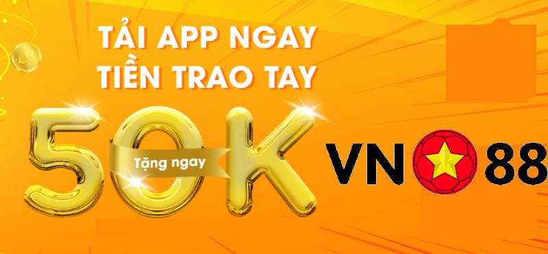 Chi Tiết Chương Trình VN88 Tặng 50K