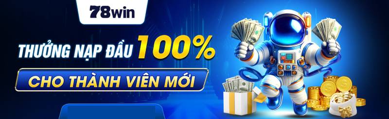 Cơ Hội Vàng - Nhận 78K Miễn Phí Từ 78win Ngay Hôm Nay! 2 Giới Thiệu Về 78win