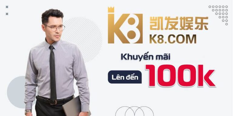 K8 Tặng 100K Đăng Ký - Cơ Hội Làm Giàu Free Cho Newbie 21 K8 Tang 100K Dang Ky Co Hoi Lam Giau Free Cho Newbie
