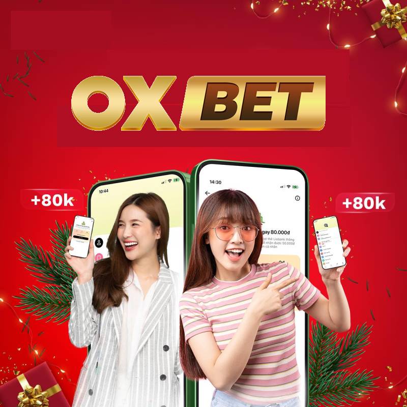 Oxbet Tang Cuoc 80K Buoc Khoi Dau Hoan Hao