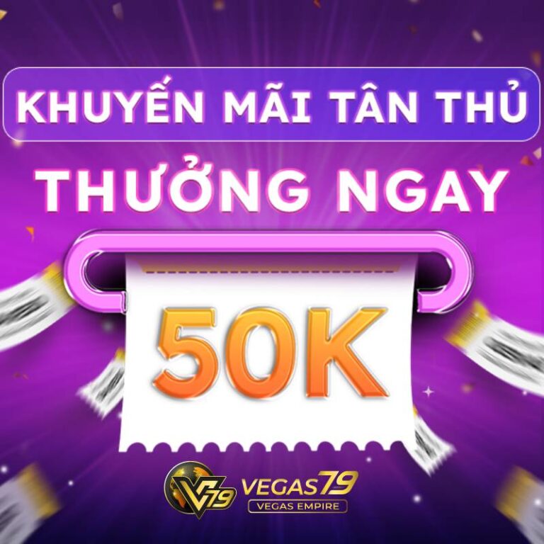 Vegas79 Khuyen Mai 50k Cong Ngay Vao Tai Khoan Khi Dang Ky